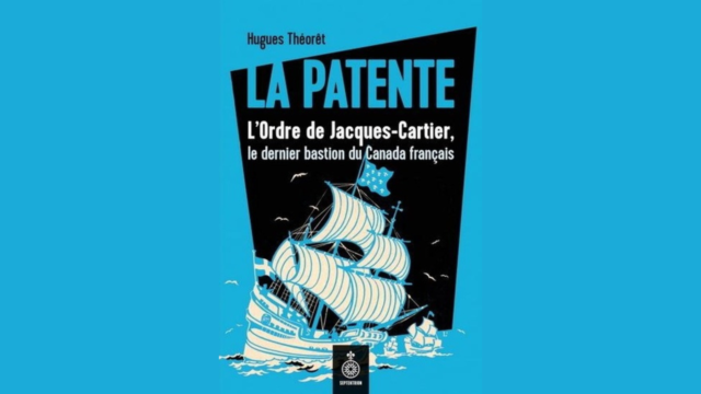 La Patente : l'ordre de Jacques-Cartier, le dernier bastion du Canada français (in French)